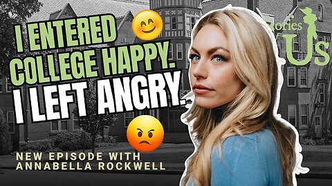 Annabella Rockwell: I Entered College Happy. I Left Angry.