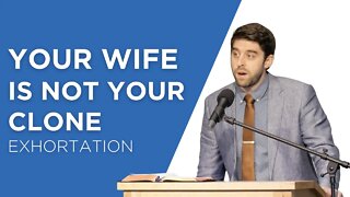 Your Wife Is Not Your Clone | Ben Zornes (Exhortation)