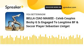 BELLA CIAO MAMIII - Celeb Couples Becky G Is Engaged To Longtime BF & Soccer Player Sebastian Lletge