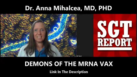 DEMONS OF THE MRNA VAX - Dr. Anna Mihalcea, MD, PHD