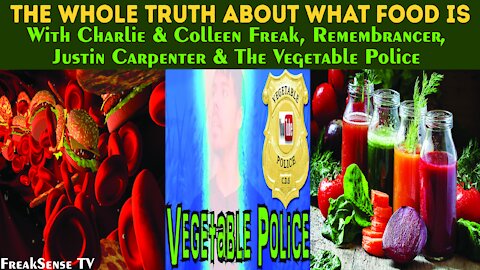 The Whole Truth About What Food Is w/ Remembrancer & The Vegetable Police