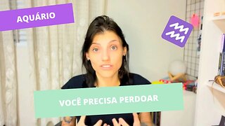 AQUÁRIO ♒️ SETEMBRO - PERDOE !!