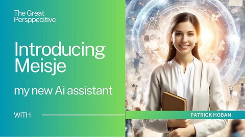 Introducing Meisje - Ai Assistant - A Brave New World