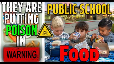 WARNING! They Are Putting POISON! In PUBLIC SCHOOL Food • You NEED To Know THIS!