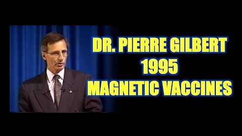Dr. Pierre Gilbert 1995 Magnetic Vaccines (English Subtitles)