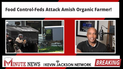 Food Control-Feds Attack Amish Organic Farmer!- The Kevin Jackson Network