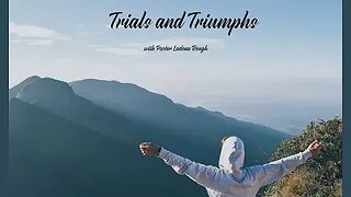 Trials and Triumphs!