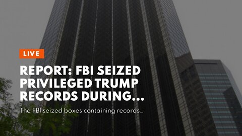 Report: FBI Seized Privileged Trump Records During Raid — DOJ Opposes Independent Review