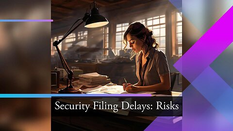 Impacts of Delayed or Missed Security Filings
