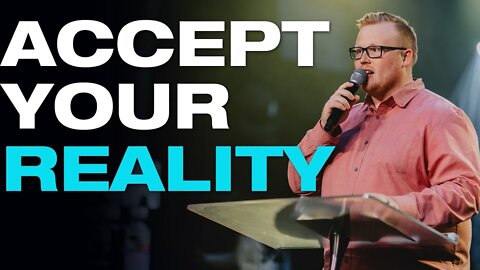 ACCEPT your REALITY