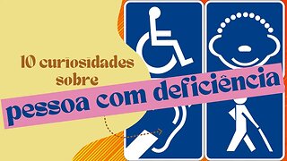 10 Curiosidades sobre Pessoa com deficiência