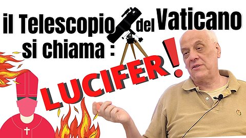 L.U.C.I.F.E.R è il nome del Telescopio del Vaticano!