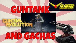 Gundam Evolution Guntank and Gachas