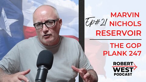 Marvin Nichols Reservoir and The GOP Plank 247 | ep 21