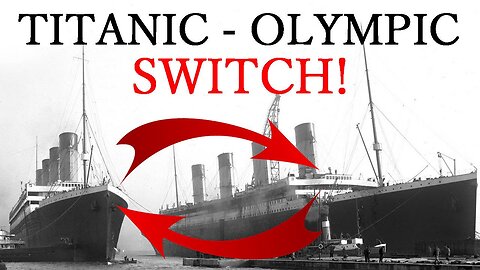 Titanic & Olympic Ships Switched - NO Conspiracy Theory - Just FACT