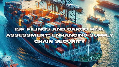 Unraveling the Connection: How ISF Filings Impact Cargo Risk Assessment