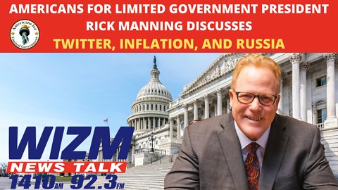 Americans for Limited Government President Rick Manning discusses Twitter, Inflation, and Russia