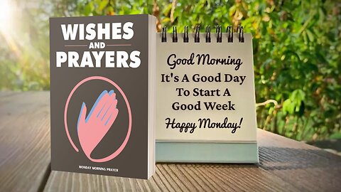 Monday Morning Prayer | Wishes and Prayers to Start Your Week With God