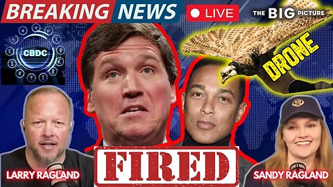 Tucker, Lemon FIRED! Dead Bird Drones, China At The Border!