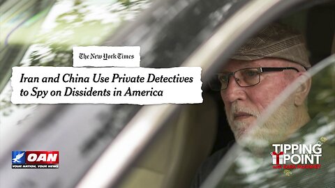 Tipping Point - NYT: Iran and China Use Private Detectives to Spy on Dissidents in America