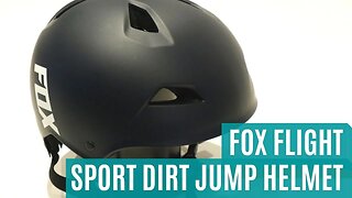 Dirt Jump Skid Lid - Fox Flight Sport Helmet Feature Review and Actual Weight.