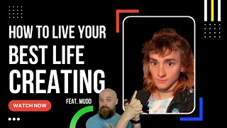 How to Live Your Best Life Creating Music featuring Mudd