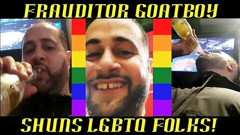 Frauditor GoatBoy Shows His True Colors on The LGBTQ Community!