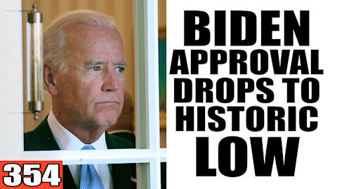 354. Biden Approval DROPS to Historic LOW