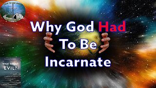 Why God Had To Be Incarnate