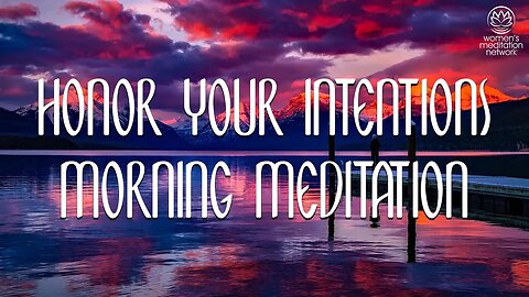 Honor Your Intentions // Morning Meditation for Women