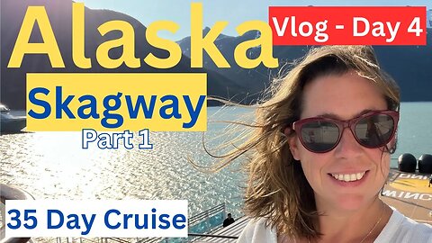 View My Month Long Alaskan Cruise Journey- Alaskan Vlog Day 4 of 35