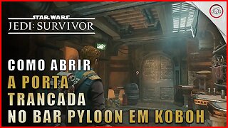 Star Wars Jedi Survivor, Como abrir a porta trancada no Bar de Pyloon em Koboh | Super-Dica Pt-BR