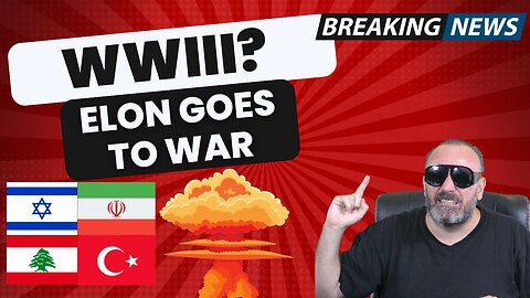 WWIII IMMINENT, ELON MUSK on the Offensive, and much more...