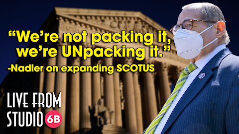 Nadler Says Expanding SCOTUS is UNpacking, not packing?!