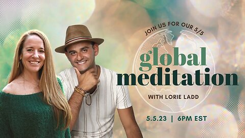 GLOBAL MEDITATION w @LorieLadd | 5/5 @ 6PM EST