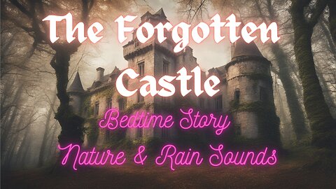Sleep Story | The Forgotten Castle | ASMR Soft Spoken | Nature & Rain Sounds