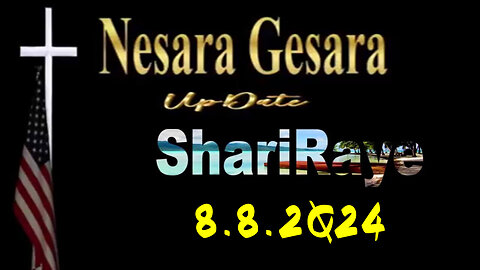 ShariRaye Update "Nesara/ Gesara" Aug 8.8.2Q24