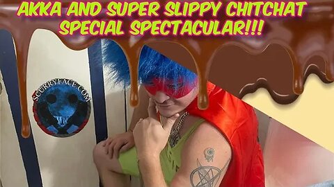 Akka and Super Slippy ChitChat Special Spectacular!!!!!