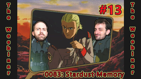 The Weebinar #13 - Mobile Suit Gundam 0083: Stardust Memory