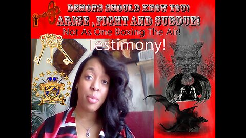 Demons Should Know You If You are in Christ: Arise, Fight and Subdue! TESTIMONY!