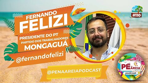 O PT pode mudar a história de Mongaguá?, com Fernando Felizi - Pé na Areia Podcast 110