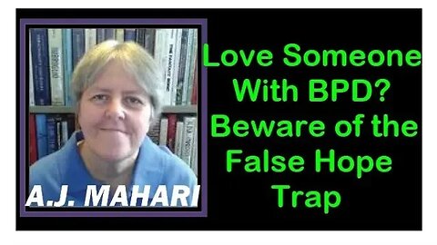 Love Someone With BPD? Beware of False Hope