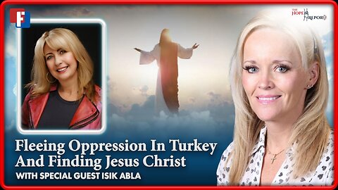 The Hope Report With Melissa Huray - Fleeing Oppression In Turkey And Finding Jesus Christ
