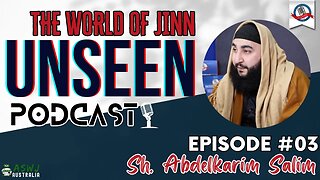 The Unseen Podcast #3: The Jinn #002 with Sh. AbdelKarim Salim | Albayan LIVE #156