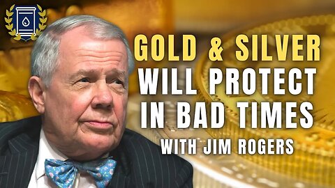 When Things Go Wrong, I Want Gold in the Closet and Silver Under the Bed: Jim Rogers