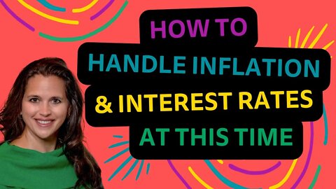 How to Handle Inflation and Interest Rates at This Time? | Julie Murphy