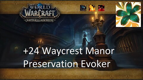 +24 Waycrest Manor | Preservation Evoker | Tyrannical | Volcanic | Sanguine | #96