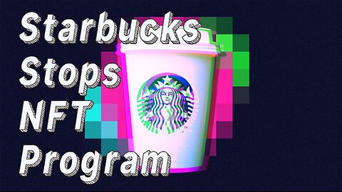 Starbucks Stops Its NFT Program Odyssey To Unlock the Next Chapter