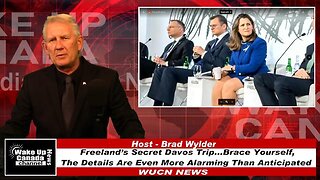 WUCN-Epi#214-Freeland’s Secret Davos Trip, Brace yourself, because the details are