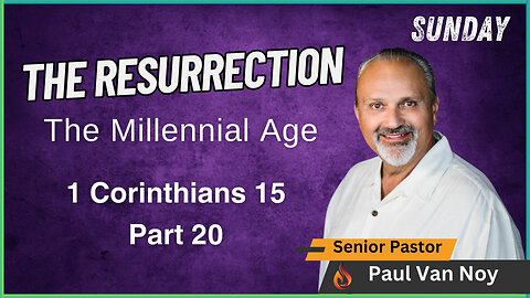 The Resurrection Part 20 | Pastor Paul Van Noy | 07/14/24 LIVE